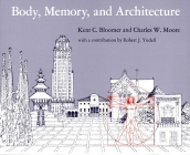 Body, Memory, and Architecture By Kent C. Bloomer, Charles W. Moore Cover Image