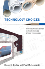 Technology Choices: Why Occupations Differ in Their Embrace of New Technology (Acting with Technology) By Diane E. Bailey, Paul M. Leonardi Cover Image
