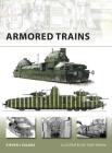 Armored Trains (New Vanguard #140) By Steven J. Zaloga, Tony Bryan (Illustrator) Cover Image