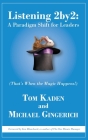 Listening 2by2: A Paradigm Shift for Leaders (That's When the Magic Happens!) By Tom Kaden, Michael Gingerich, Ken Blanchard (Foreword by) Cover Image