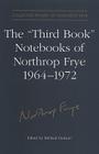 The 'Third Book' Notebooks of Northrop Frye, 1964-1972: The Critical Comedy (Collected Works of Northrop Frye #9) By Northrop Frye, Michael Dolzani (Editor) Cover Image
