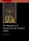 The Requiem of Tomás Luis de Victoria (1603) (Music in Context) Cover Image