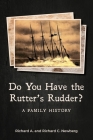 Do You Have the Rutter's Rudder?: A Family History Cover Image