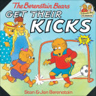 The Berenstain Bears Get Their Kicks (Berenstain Bears First Time Chapter Books) By Stan Berenstain, Jan Berenstain Cover Image
