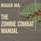 The Zombie Combat Manual Lib/E: A Guide to Fighting the Living Dead Cover Image