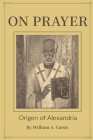 On Prayer By Origen of Alexandria, William A. Curtis (Translator) Cover Image