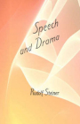 Speech and Drama: (Cw 282) By Rudolf Steiner, Marie Steiner-Von Sivers, Marie Steiner-Von Sivers (Foreword by) Cover Image