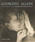 Looking Again: Photography at the New Orleans Museum of Art Cover Image