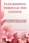 Flourishing Through The Guide: A Comprehensive Guide To Survive Menopause Cover Image