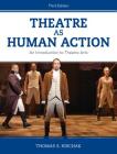 Theatre as Human Action: An Introduction to Theatre Arts By Thomas S. Hischak Cover Image
