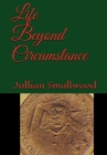 Life Beyond Circumstance By Jullian Smallwood Cover Image