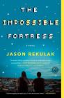 The Impossible Fortress: A Novel By Jason Rekulak Cover Image