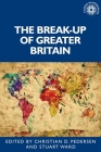 The Break-Up of Greater Britain (Studies in Imperialism #194) By Stuart Ward (Editor), Christian Pedersen (Editor) Cover Image