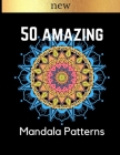 50 Amazing Mandala Patterns: Relaxing Coloring book for Adults, Stress Relieving and Fun By Antony Anz Cover Image