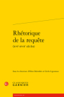 Rhetorique de la Requete ((Xvie-Xviie Siecles) By Ellen Delvallee (Editor), Cecile Lignereux (Editor), Francis Goyet (Preface by) Cover Image