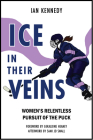 Ice in Their Veins: Women's Relentless Pursuit of the Puck Cover Image