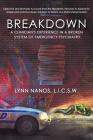 Breakdown: A Clinician's Experience in a Broken System of Emergency Psychiatry By Lynn Nanos Cover Image
