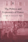 The Politics and Economics of Power (Routledge Siena Studies in Political Economy) Cover Image