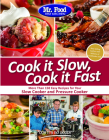 Mr. Food Test Kitchen Cook it Slow, Cook it Fast: More Than 150 Easy Recipes For Your Slow Cooker and Pressure Cooker Cover Image