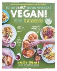 But My Family Would Never Eat Vegan!: 125 Recipes to Win Everyone Over By Kristy Turner Cover Image