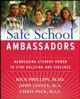 Safe School Ambassadors: Harnessing Student Power to Stop Bullying and Violence By Rick Phillips, John Linney, Chris Pack Cover Image