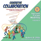 Generative Collaboration: Releasing the Creative Power of Collective Intelligence (Success Factor Modeling #2) Cover Image