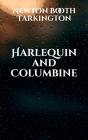 Harlequin and Columbine By Newton Booth Tarkington Cover Image