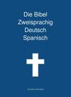Die Bibel Zweisprachig Deutsch Spanisch By Transcripture International, Transcripture International (Editor) Cover Image