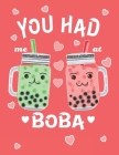 You Had Me At Boba: Boba Tea Kids Composition 8.5 by 11 Notebook Valentine Card Alternative Cover Image