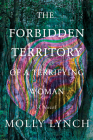 The Forbidden Territory of a Terrifying Woman By Molly Lynch Cover Image