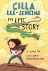 Cilla Lee-Jenkins: The Epic Story By Susan Tan, Dana Wulfekotte (Illustrator) Cover Image