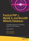 Practical PHP 7, MySQL 8, and Mariadb Website Databases: A Simplified Approach to Developing Database-Driven Websites By Adrian W. West, Steve Prettyman Cover Image