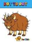 Dot To Dot: For Kids Ages 4-8,6-12 Animals, Dinosaur Connect the Dots Puzzles Book Super Fun Connect the Dots Puzzle and Activity (Activity Books for Kids #1) Cover Image