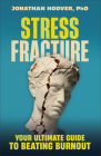 Stress Fracture: Your Ultimate Guide to Beating Burnout Cover Image