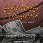 Gaming the Game: The Story Behind the NBA Betting Scandal and the Gambler Who Made It Happen By Sean Patrick Griffin, Joe Barrett (Read by) Cover Image
