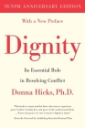 Dignity: Its Essential Role in Resolving Conflict By Donna Hicks, Ph.D, Desmond Tutu (Foreword by) Cover Image