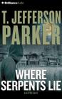 Where Serpents Lie By T. Jefferson Parker, Phil Gigante (Read by) Cover Image