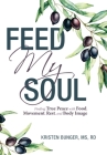 Feed My Soul: Finding True Peace with Food, Movement, Rest, and Body Image By Kristen Bunger Rd Cover Image
