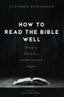 How to Read the Bible Well: What It Is, What It Isn't, and How To Love It (Again) By Stephen Burnhope, Jason Swan Clark (Foreword by) Cover Image