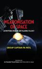Weaponisation of Space: An Inevitable Reality and Plausible Fallout (First) By P. a. Patil Cover Image