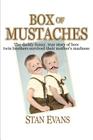 Box Of Mustaches: The darkly funny, true story of how twin brothers survived their mother's madness By Stan Evans Cover Image