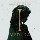 I, Medusa By Ayana Gray, A'Rese Emokpae (Read by), Tyla Collier (Read by) Cover Image