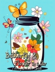 Butterfly and Flowers in Jar Coloring Book for Adults: A Whimsical Journey into Nature's Beauty By Laura Seidel Cover Image