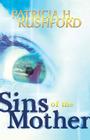 Sins of the Mother By Patricia H. Rushford Cover Image