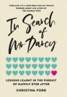 In Search of Mr Darcy: Lessons Learnt In The Pursuit of Happily Ever After Cover Image