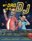 My Dad Is a DJ By Kathryn Erskine, Keith Henry Brown, Keith Henry Brown (Illustrator) Cover Image