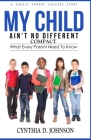 My Child Ain't No Different (COMPACT): A Single Parent Success Story By Cynthia D. Johnson Cover Image