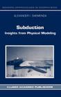 Subduction: Insights from Physical Modeling (Modern Approaches in Geophysics #11) By Alexander I. Shemenda Cover Image