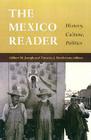 The Mexico Reader: History, Culture, Politics (Latin America Readers) Cover Image