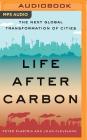 Life After Carbon: The Next Global Transformation of Cities By Peter Plastrik, John Cleveland, Timothy Andr Pabon (Read by) Cover Image